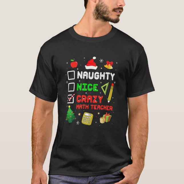 T-shirt Naughty Nice Crazy Math Teacher Christmas Funny Xm (Devant)