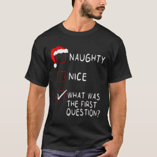 T-shirt Naughty Nice Liste Quelle Était La Question Hommes