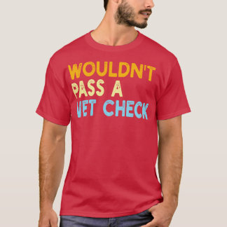 T-shirt N'Aurait Pas Pu Passer Un Contrôle De Vet