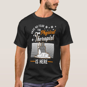 T-shirt N'Avoir Pas Peur Le Physio Thérapiste Est Ici Phys