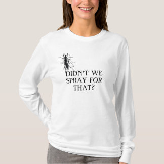 T-SHIRT N'AVONS-NOUS PAS PULVÉRISÉ POUR CELUI ? ! ?
