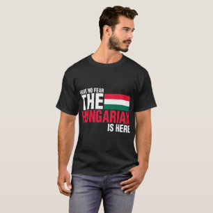 T-shirt N'ayez aucune crainte que le Hongrois est ici
