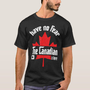 T-shirt N'Ayez Pas Peur Que Le Canadien Est Ici Fantastiqu