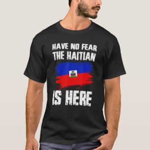 T-shirt N'Ayez Pas Peur Que Les Haïtiens Soient Là, La Fie