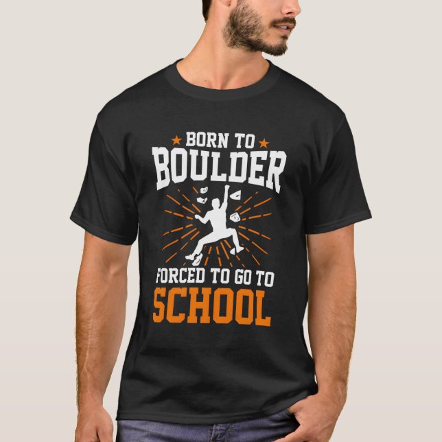 T-shirt Né À Boulder Obligé D'Aller À L'École Bouldering (Devant)