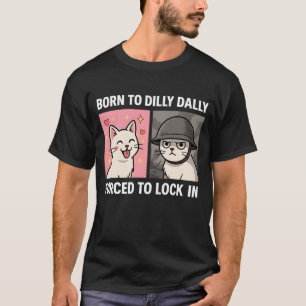 T-shirt Né À Dilly Dally Contraint À Se Verrouiller