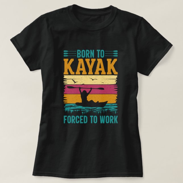 T-shirt Né à Kayak forcé à travailler (Design devant)