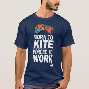 T-shirt   Né À Kite Obligé À Travailler, Kitesurf