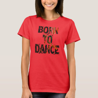 T-shirt Né à la danse - Chemise