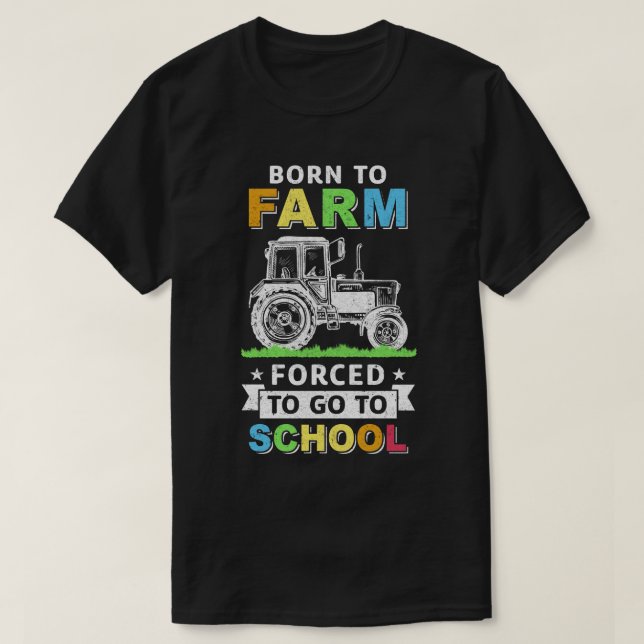 T-shirt Né À La Ferme Obligé D'Aller À L'École (Design devant)