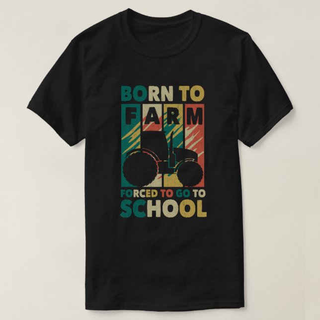T-shirt Né À La Ferme Obligé D'Aller À L'École Tracteurs (Design devant)