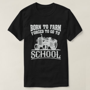 T-shirt Né À La Ferme Obligé D'Aller À L'École Tracteurs