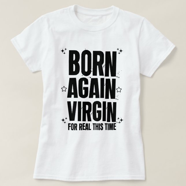 T-shirt Né à nouveau vierge pour vrai cette fois (Design devant)