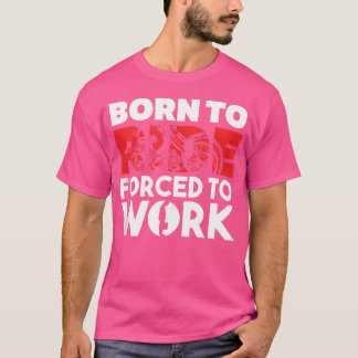 T-shirt Né À Ride Forcé À Travailler Motorbike Lover