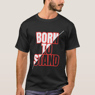 T-shirt Né À Se Tenir - Audacieuse Typographie Motivationn