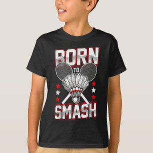 T-shirt Né À Smash Badminton Joueurs De Tous Les Niveaux S