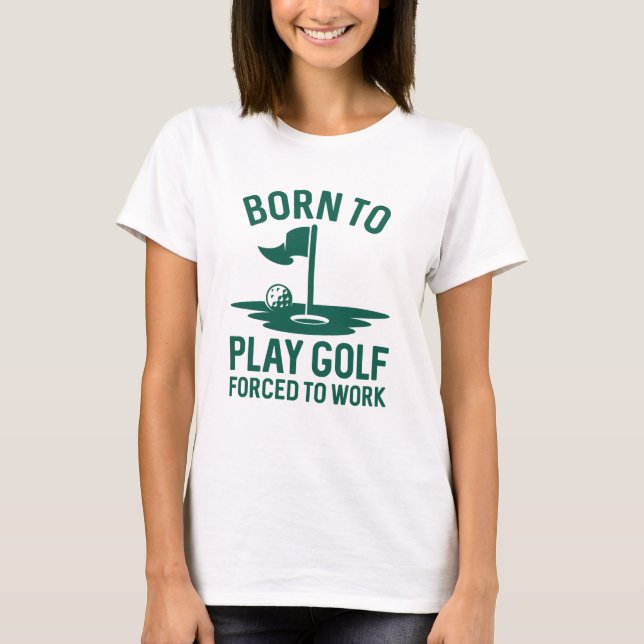 T-shirt Né Au Golf Forcé À Travailler (Devant)