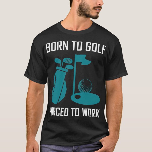T-shirt Né au golf, forcé à travailler golflove (Devant)