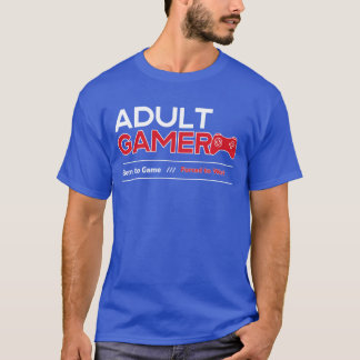 T-shirt Né au jeu forcé au travail Adulte Gamer
