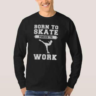 T-shirt Né au patinage sur glace, forcé au travail - Glide