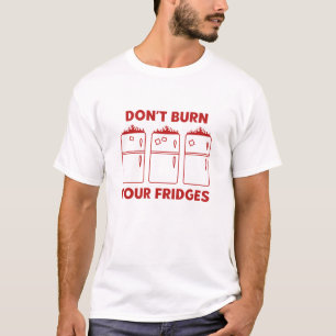 T-shirt Ne brûlez pas vos réfrigérateurs