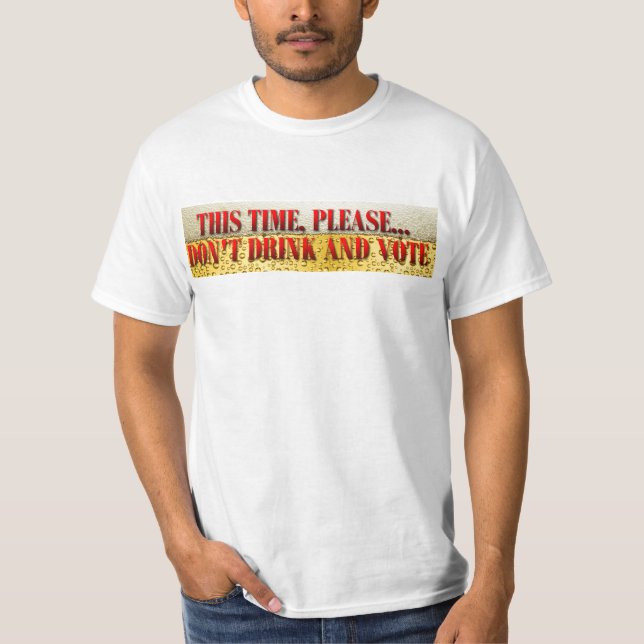 T-shirt Ne buvez pas et ne votez pas (Devant)