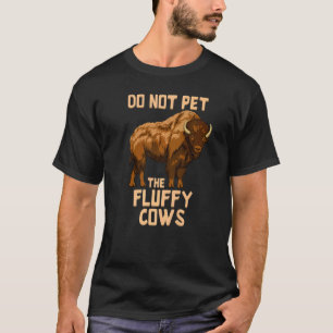 T-shirt Ne caressez pas les vaches duveteuses de bison de