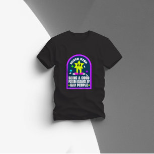 T-shirt ne cesse jamais d'être une bonne personne à cause