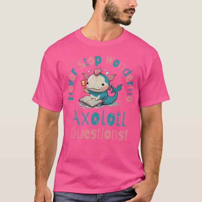 T-shirt Ne Cessez Jamais De Vous Demander Des Questions Ax (Devant)