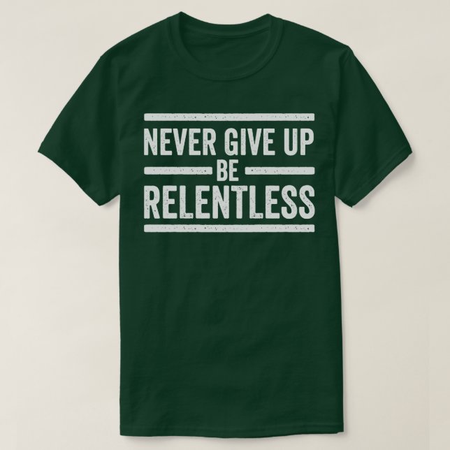 T-shirt Ne Cessez Jamais D'Être Inlassablement Motivationn (Design devant)