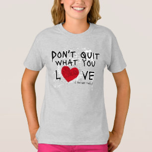 T-shirt Ne Cessez Pas Ce Que Vous Aimez Citer Grunge