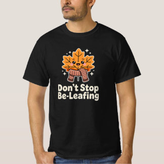 T-shirt Ne cessez pas de croire – Citation drôle de jeu de
