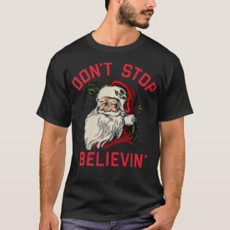 T-shirt Ne Cessez Pas De Croire Drôle Noël D'Hiver À Père 