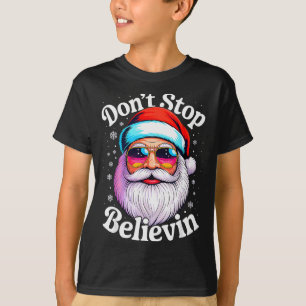 T-shirt Ne cessez pas de croire Santa Drôles de Noël Pjs D