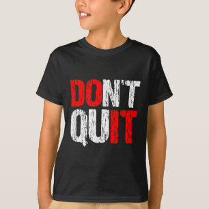 T-shirt Ne Cessez Pas De Le Faire - Motivationnel Et Inspi
