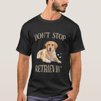 T-shirt Ne cessez pas de récupérer - Drôle de propriétaire
