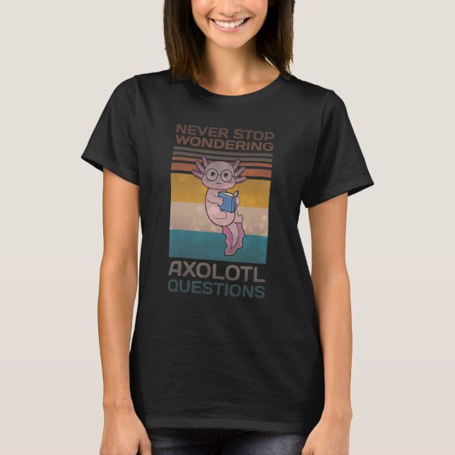 T-shirt Ne Cessez Pas De Vous Demander Axolotl Questions M (Devant)