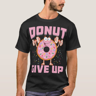 T-shirt Ne Cessez Pas D'Entraînement Drôle Dire Fitness Gy