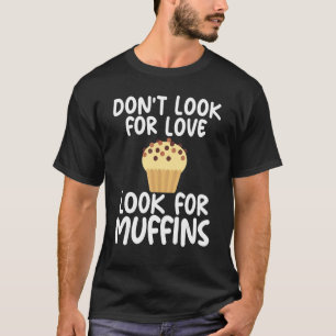 T-shirt Ne cherchez pas l'amour Cherchez les Muffins Gag U