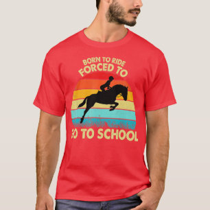 T-shirt Né Chevaux Ride Obligé D'Aller À L'École Vintage C