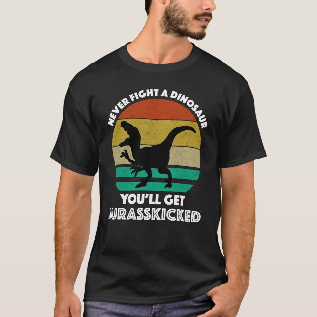 T-shirt Ne combattez jamais un dinosaure - Vous obtiendrez (Devant)