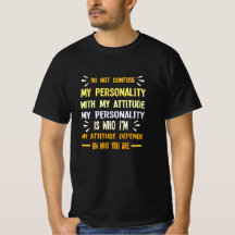 NE CONFUSE PAS MA PERSONNALITÉ AVEC MON ATTITUDE 