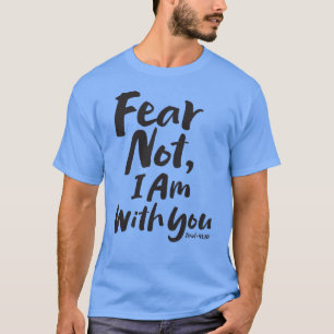 T-shirt NE CRAINS PAS, JE SUIS avec toi - Dieu chrétien Jé