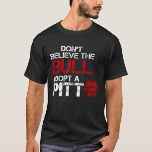 T-shirt Ne Croyez Pas Au Taureau Adoptez Un Pit Pitbull
