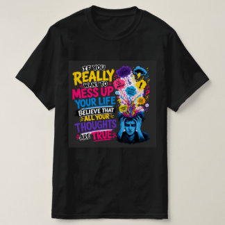 T-shirt Ne Croyez Pas Tout Ce Que Vous Pensez T-Shirt, Aut
