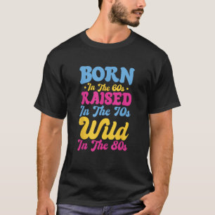 T-shirt Né dans les années 60, élevé dans les années 70, f