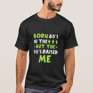 T-shirt Né dans les années 80 mais les années 90 m'a élevé