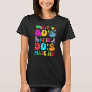 T-shirt Né dans les années 80, mais les années 90 m'ont re