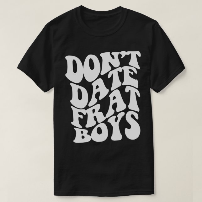 T-shirt Ne datez pas Frat Boys Costume esthétique tendance (Design devant)