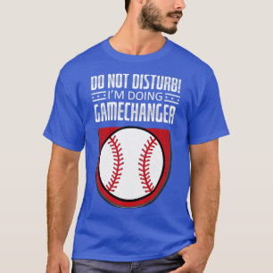 T-shirt Ne Dérangez Pas Je Fais De Gamechanger Funny Baseb